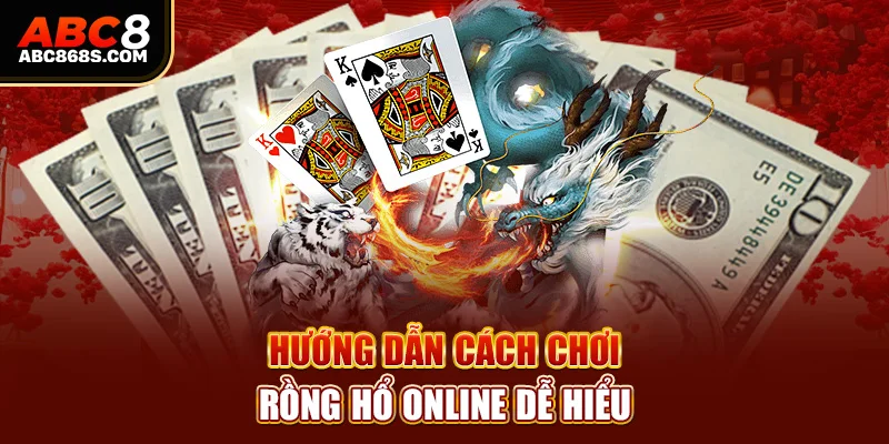 Hướng dẫn cách chơi rồng hổ online dễ hiểu.