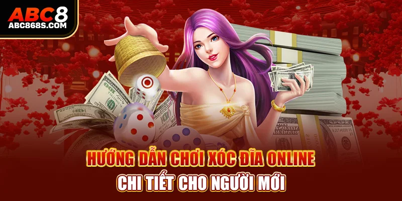 Hướng dẫn chơi xóc đĩa online chi tiết cho người mới.