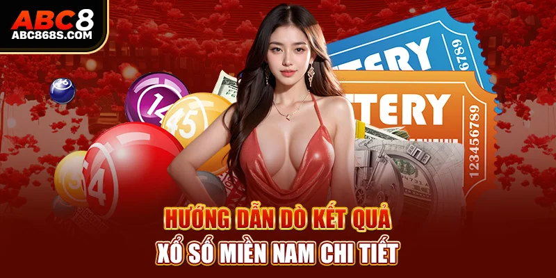 Hướng dẫn dò kết quả xổ số miền Nam chi tiết.