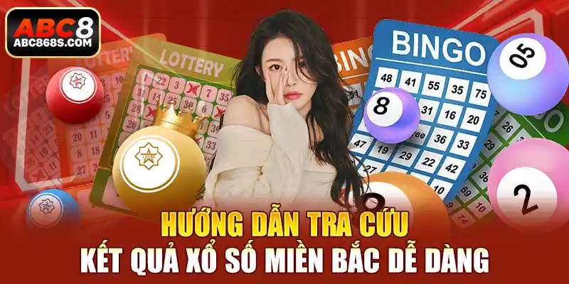 Hướng dẫn tra cứu kết quả xổ số miền Bắc dễ dàng