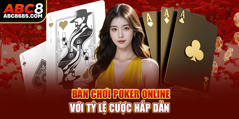 Bàn chơi Poker online với tỷ lệ cược hấp dẫn.