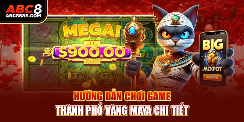 Hướng dẫn chơi game thành phố vàng maya