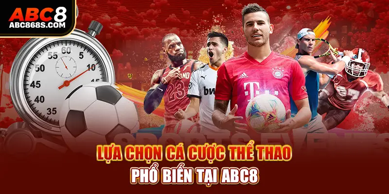 Lựa chọn cá cược thể thao phổ biến tại Abc8.