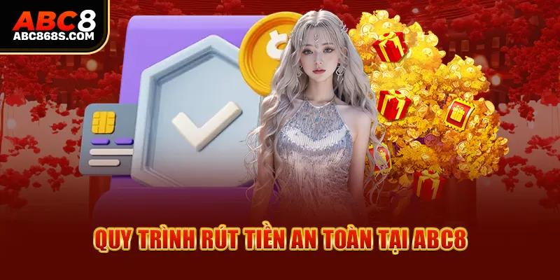 Quy trình rút tiền an toàn tại Abc8.