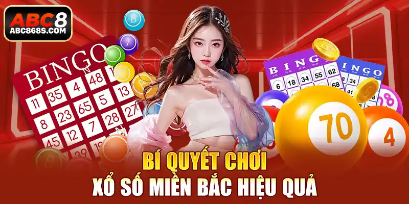  Bí quyết chơi xổ số miền Bắc hiệu quả.