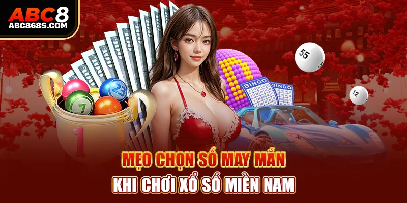 Mẹo chọn số may mắn khi chơi xổ số miền Nam.