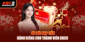 Ưu đãi nạp tiền dành riêng cho thành viên Abc8.