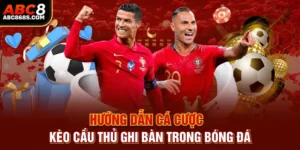 Hướng dẫn cá cược kèo cầu thủ ghi bàn trong bóng đá.